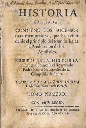 Immagine del venditore per HISTORIA SAGRADA. Contiene los sucesos mas memorables, que ha avido desde el principio del Mundo hasta la Predicacin de los Apstoles. Tomo I. venduto da Librera Torren de Rueda