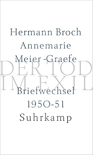 Imagen del vendedor de Der Tod im Exil : Briefwechsel 1950. 51 / Hermann Broch ; Annemarie Meier-Graefe. Hrsg. von Paul Michael Ltzeler a la venta por Fundus-Online GbR Borkert Schwarz Zerfa