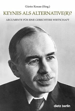 Keynes als Alternative(r)? Argumente für eine gerechtere Wirtschaft