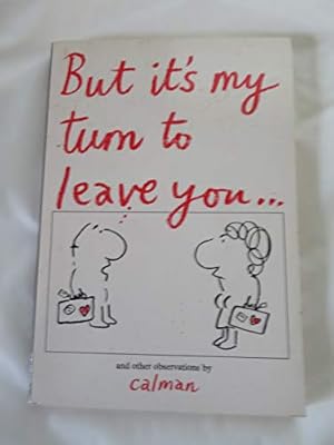 Bild des Verkufers fr But it's My Turn to Leave You zum Verkauf von WeBuyBooks