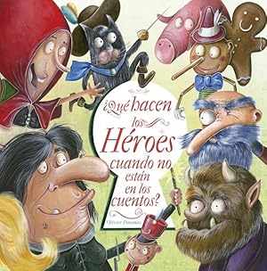 Bild des Verkufers fr Qu hacen los hroes cuando no estn en los cuentos/ What Do Heroes Do When They Are Not in the Stories -Language: spanish zum Verkauf von GreatBookPrices