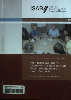 Bild des Verkufers fr Weiterbildung lterer Menschen fr brgerschaftliches Engagement als Senior-Trainer-innen : ein Kurskonzept fr lokale Netzwerke. Institut fr Sozialwissenschaftliche Analysen und Beratung (Kln; Leipzig): ISAB-Schriftenreihe ; Nr. 104 zum Verkauf von books4less (Versandantiquariat Petra Gros GmbH & Co. KG)