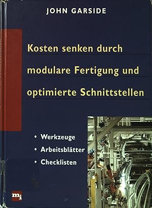 Bild des Verkufers fr Kosten senken durch modulare Fertigung und optimierte Schnittstellen : Werkzeuge, Arbeitsbltter, Checklisten. zum Verkauf von books4less (Versandantiquariat Petra Gros GmbH & Co. KG)