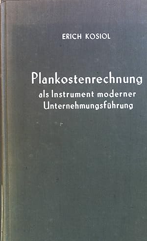 Image du vendeur pour Plankostenrechnung als Instrument moderner Unternehmungsfhrung, Erhebungen und Studien zur grundstzlichen Problematik Verffentlichungen des Instituts fr Industrieforschung, band 1 mis en vente par books4less (Versandantiquariat Petra Gros GmbH & Co. KG)