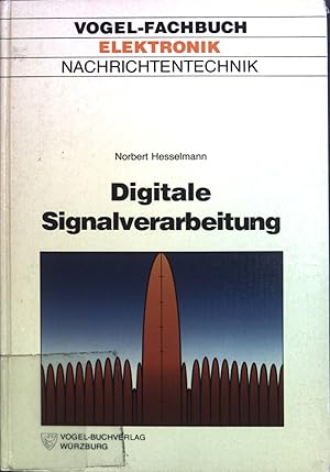 Bild des Verkufers fr Digitale Signalverarbeitung : rechnergesttzte Erfassung, Analyse u. Weiterverarbeitung analoger Signale ; e. Einf. Vogel-Fachbuch : Elektronik : Nachrichtentechnik zum Verkauf von books4less (Versandantiquariat Petra Gros GmbH & Co. KG)