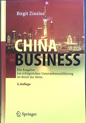 Imagen del vendedor de China Business : der Ratgeber zur erfolgreichen Unternehmensfhrung im Reich der Mitte. a la venta por books4less (Versandantiquariat Petra Gros GmbH & Co. KG)