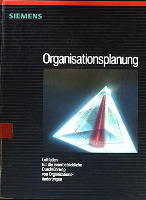 Imagen del vendedor de Organisationsplanung : Leitfaden fr die innerbetriebliche Durchfhrung von Organisationsnderungen. Siemens-Aktiengesellschaft. a la venta por books4less (Versandantiquariat Petra Gros GmbH & Co. KG)