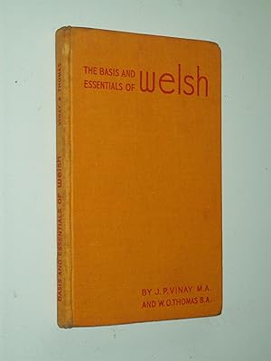 Bild des Verkufers fr The Basis and Essentials of Welsh: containing all that must be known of Grammar and Vocabulary in order to express the most frequently recurring ideas: being a first approximation to "Basic Welsh" [The Basis and Essentials series] zum Verkauf von Rodney Rogers