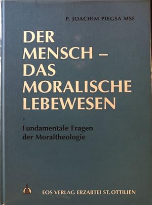 Bild des Verkufers fr Der Mensch - das moralische Lebewesen; Fundamentale Fragen der Moraltheologie; zum Verkauf von books4less (Versandantiquariat Petra Gros GmbH & Co. KG)