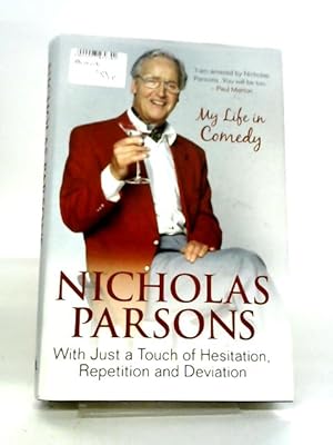 Bild des Verkufers fr Nicholas Parsons: With Just A Touch Of Hesitation, Repetition And Deviation: My Life In Comedy zum Verkauf von World of Rare Books