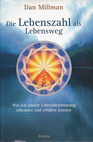 Die LEbenszahl als Lebensweg : Wie wir unsere Lebensbestimmung erkennen und erfüllen können