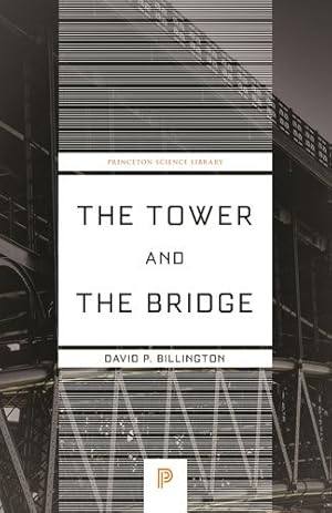 Imagen del vendedor de The Tower and the Bridge: The New Art of Structural Engineering (Princeton Science Library, 130) by Billington Jr., David P. [Paperback ] a la venta por booksXpress