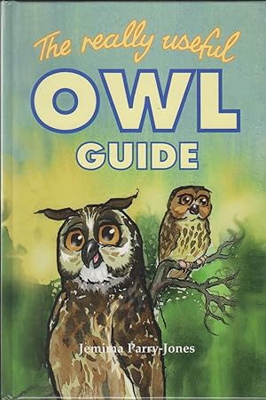 Bild des Verkufers fr THE REALLY USEFUL OWL GUIDE. By Jemima Parry-Jones. zum Verkauf von Coch-y-Bonddu Books Ltd