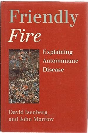 Bild des Verkufers fr Friendly Fire: Explaining Autoimmune Disease (Oxford medical publications) zum Verkauf von WeBuyBooks
