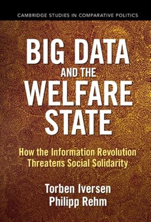 Image du vendeur pour Big Data and the Welfare State : How the Information Revolution Threatens Social Solidarity mis en vente par GreatBookPrices