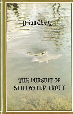 Imagen del vendedor de THE PURSUIT OF STILLWATER TROUT. By Brian Clarke. a la venta por Coch-y-Bonddu Books Ltd