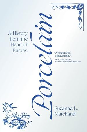 Seller image for Porcelain: A History from the Heart of Europe by Marchand, Suzanne L. [Paperback ] for sale by booksXpress