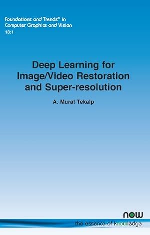 Seller image for Deep Learning for Image/Video Restoration and Super-resolution (Foundations and Trends(r) in Computer Graphics and Vision) [Soft Cover ] for sale by booksXpress