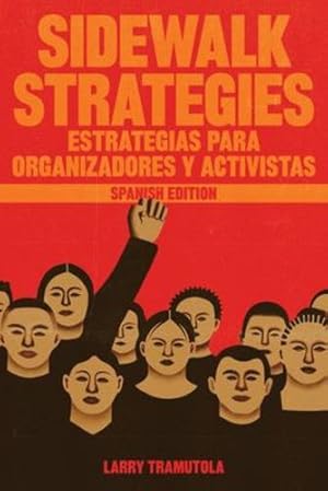 Immagine del venditore per Sidewalk Strategies: Estrategias Para Organizadores Y Activistas (Spanish Edition) by Tramutola, Larry [Paperback ] venduto da booksXpress