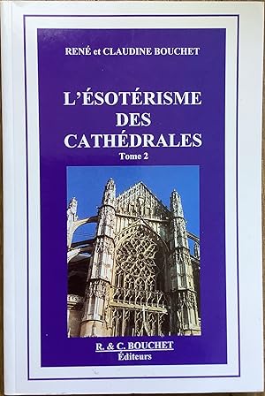 L'Esotérisme des cathédrales. Tome 2