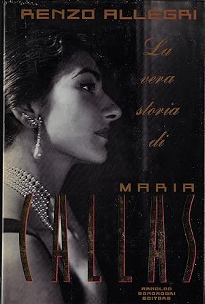 La vera storia di Maria Callas. Con documenti inediti