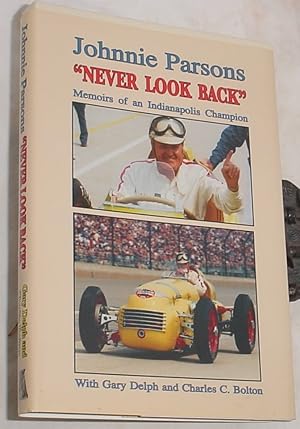 Bild des Verkufers fr Never Look Back, Memoirs of an Indianapolis Champion zum Verkauf von R Bryan Old Books