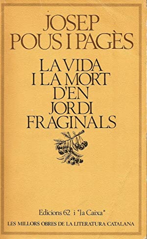 LA VIDA I LA MORT D EN JORDI FRAGINALS