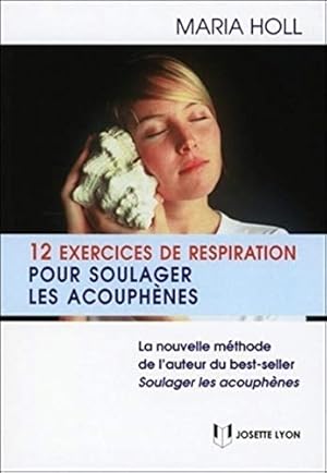 Bild des Verkufers fr 12 exercices de respiration pourr soulager les acouphenes zum Verkauf von librairie philippe arnaiz