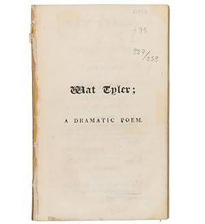Wat Tyler; a dramatic poem. New edn. With a preface, suitable to recent circumstances. 12mo.