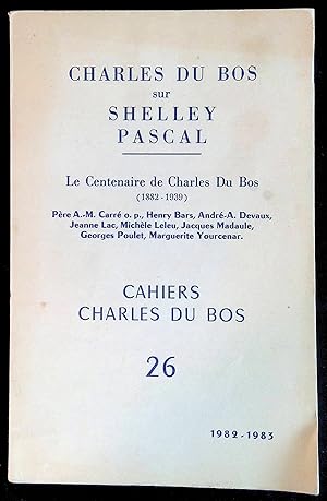 Imagen del vendedor de Cahiers Charles Du Bos n26 - Charles Du Bos sur Shelley, Pascal. Le Centenaire de Charles Du Bos (1882-1939). Textes de A.-M. Carr, Henry Bars, Andr-A. Devaux, Jeanne Lac, Michle Leleu, Jacques Madaule, Georges Poulet, Marguerite Yourcenar a la venta por LibrairieLaLettre2