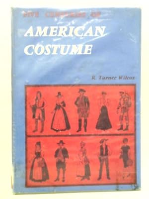 Imagen del vendedor de Five Centuries Of American Costume a la venta por World of Rare Books