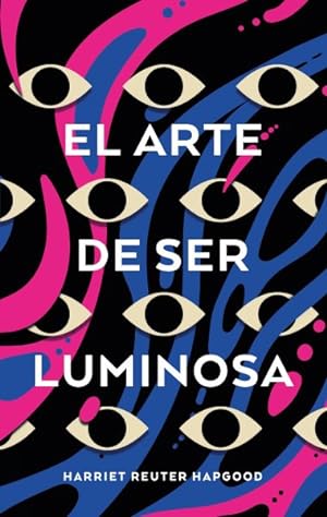 Seller image for El arte de ser luminosa/ How to Be Luminous -Language: spanish for sale by GreatBookPrices
