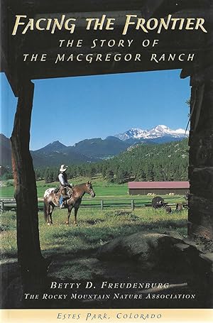 Seller image for Facing the Frontier: The Story of the McGregor Ranch ***SIGNED*** for sale by Bishop's Curiosities