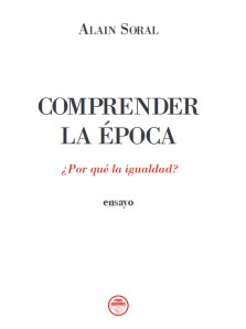 Image du vendeur pour COMPRENDER LA POCA. POR QU LA IGUALDAD? de Alain Soral mis en vente par LIBROPOLIS