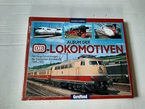 Album der DB-Lokomotiven : Fahrzeug-Entwicklungen der Deutschen Bundesbahn 1949 - 1993