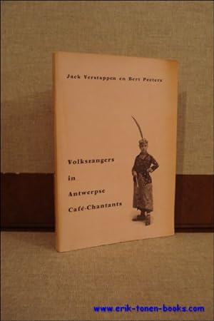 Seller image for VOLKSZANGERS IN ANTWERPSE CAFE-CHANTANTS. for sale by BOOKSELLER  -  ERIK TONEN  BOOKS