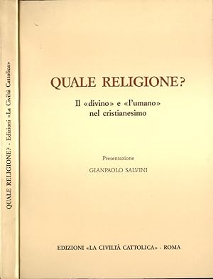 Seller image for Quale religione? Il divino e l' umano nel cristianesimo for sale by Biblioteca di Babele