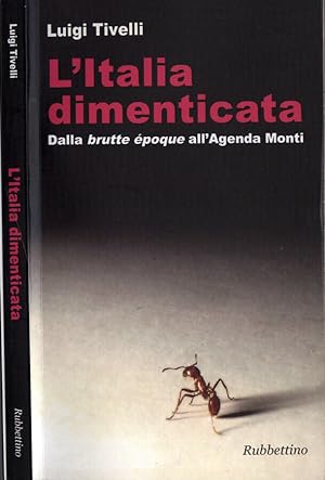 Bild des Verkufers fr L' Italia dimenticata Dalla brutte poque alla' Agenda Monti zum Verkauf von Biblioteca di Babele
