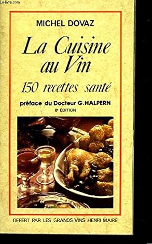 Imagen del vendedor de LA CUISINE AU VIN. 150 RECETTES SANTE. PREFACE DU Dr G. HALPERN. a la venta por Ammareal