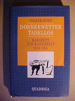 Kleinkunststücke ; Bd. 1 Donnerwetter - tadellos : Kabarett zur Kaiserzeit ; 1900 - 1918.