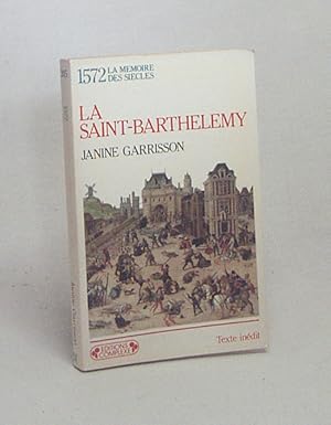 Image du vendeur pour La Saint-Barthlemy / Janine Garrisson mis en vente par Versandantiquariat Buchegger