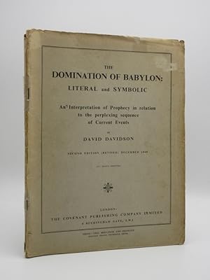 The Domination of Babylon: Literal and Symbolic: An Interpretation of Prophecy in relation to the...