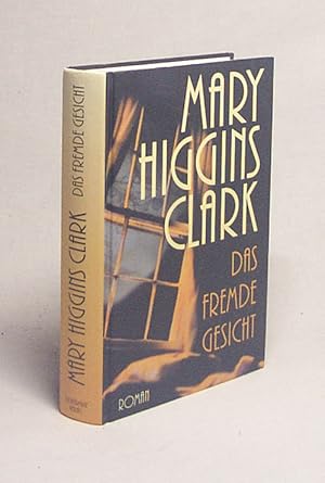Seller image for Das fremde Gesicht / Mary Higgins Clark. Aus dem Amerikan. von Regina Hilbertz for sale by Versandantiquariat Buchegger