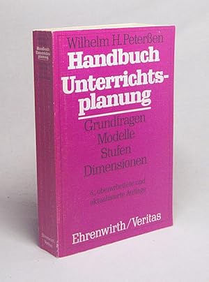 Imagen del vendedor de Handbuch Unterrichtsplanung : Grundfragen, Modelle, Stufen, Dimensionen / Wilhelm H. Peteren a la venta por Versandantiquariat Buchegger