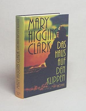 Bild des Verkufers fr Das Haus auf den Klippen : Roman / Mary Higgins Clark. Aus dem Amerikanischen von Regina Hilbertz zum Verkauf von Versandantiquariat Buchegger