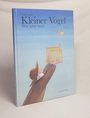 Bild des Verkufers fr Kleiner Vogel, flieg ganz hoch : eine Geschichte / erzhlt und ill. von Pirkko Vainio zum Verkauf von Versandantiquariat Buchegger