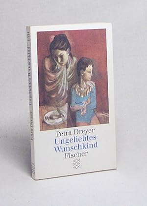 Bild des Verkufers fr Ungeliebtes Wunschkind : eine Mutter lernt, ihr behindertes Kind anzunehmen / Petra Dreyer zum Verkauf von Versandantiquariat Buchegger