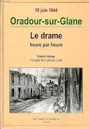 Immagine del venditore per 10 juin 1944 Oradour-sur-Glane Le drame heure par heure venduto da Le-Livre