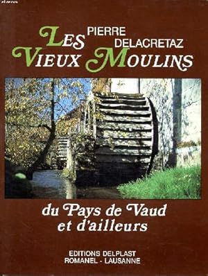 Bild des Verkufers fr Les vieux moulins du Pays de Vaud et d'ailleurs zum Verkauf von Le-Livre