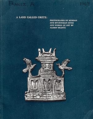 Seller image for A Land Called Crete : photographs of Minoan and Mycenaen Sites and Works of Art for sale by Pendleburys - the bookshop in the hills